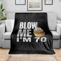 Funny 70th Birthday Throw Blanket Blow Me Im 70 Year Old Bday Gag Gift Saying