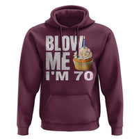 Funny 70th Birthday Hoodie Blow Me Im 70 Year Old Bday Gag Gift Saying