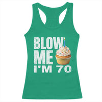 Funny 70th Birthday Racerback Tank Top Blow Me Im 70 Year Old Bday Gag Gift Saying