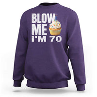 Funny 70th Birthday Sweatshirt Blow Me Im 70 Year Old Bday Gag Gift Saying