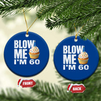 Funny 60th Birthday Ceramic Ornament Blow Me Im 60 Year Old Bday Gag Gift Saying
