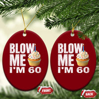 Funny 60th Birthday Ceramic Ornament Blow Me Im 60 Year Old Bday Gag Gift Saying
