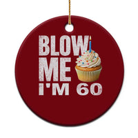 Funny 60th Birthday Ceramic Ornament Blow Me Im 60 Year Old Bday Gag Gift Saying