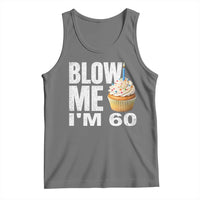 Funny 60th Birthday Tank Top Blow Me Im 60 Year Old Bday Gag Gift Saying