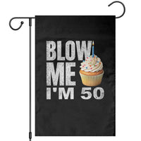 Funny 50th Birthday Garden Flag Blow Me Im 50 Year Old Bday Gag Gift Saying