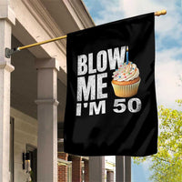 Funny 50th Birthday Garden Flag Blow Me Im 50 Year Old Bday Gag Gift Saying