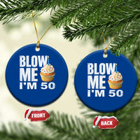 Funny 50th Birthday Ceramic Ornament Blow Me Im 50 Year Old Bday Gag Gift Saying