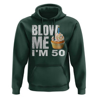 Funny 50th Birthday Hoodie Blow Me Im 50 Year Old Bday Gag Gift Saying