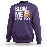 Funny 50th Birthday Sweatshirt Blow Me Im 50 Year Old Bday Gag Gift Saying