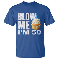 Funny 50th Birthday T Shirt Blow Me Im 50 Year Old Bday Gag Gift Saying