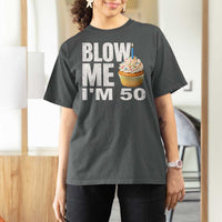 Funny 50th Birthday T Shirt For Women Blow Me Im 50 Year Old Bday Gag Gift Saying