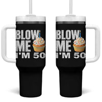 Funny 50th Birthday Tumbler With Handle Blow Me Im 50 Year Old Bday Gag Gift Saying