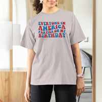 Everyone In America Parties On My Birthday T Shirt For Women 4th Of July Birthday Party - Wonder Print Shop