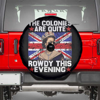 Funny 4th of July Spare Tire Cover The Colonies Are Quite Rowdy This Evening British Queen - Wonder Print Shop