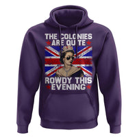 Funny 4th of July Hoodie The Colonies Are Quite Rowdy This Evening British Queen - Wonder Print Shop
