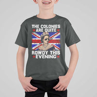Funny 4th of July T Shirt For Kid The Colonies Are Quite Rowdy This Evening British Queen - Wonder Print Shop