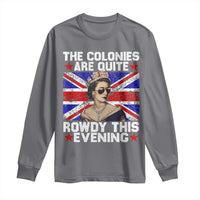 Funny 4th of July Long Sleeve Shirt The Colonies Are Quite Rowdy This Evening British Queen - Wonder Print Shop