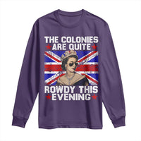 Funny 4th of July Long Sleeve Shirt The Colonies Are Quite Rowdy This Evening British Queen - Wonder Print Shop