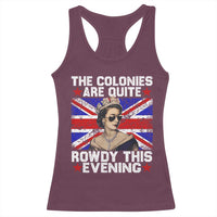 Funny 4th of July Racerback Tank Top The Colonies Are Quite Rowdy This Evening British Queen - Wonder Print Shop