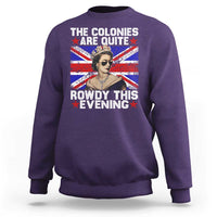 Funny 4th of July Sweatshirt The Colonies Are Quite Rowdy This Evening British Queen - Wonder Print Shop