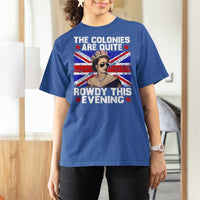 Funny 4th of July T Shirt For Women The Colonies Are Quite Rowdy This Evening British Queen - Wonder Print Shop