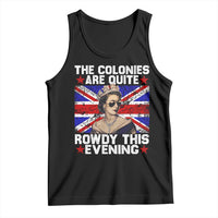 Funny 4th of July Tank Top The Colonies Are Quite Rowdy This Evening British Queen - Wonder Print Shop