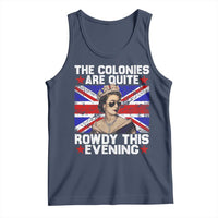 Funny 4th of July Tank Top The Colonies Are Quite Rowdy This Evening British Queen - Wonder Print Shop