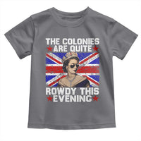 Funny 4th of July Toddler T Shirt The Colonies Are Quite Rowdy This Evening British Queen - Wonder Print Shop