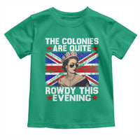 Funny 4th of July Toddler T Shirt The Colonies Are Quite Rowdy This Evening British Queen - Wonder Print Shop