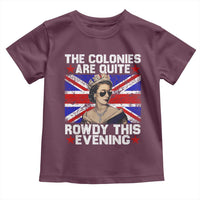Funny 4th of July Toddler T Shirt The Colonies Are Quite Rowdy This Evening British Queen - Wonder Print Shop
