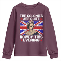 Funny 4th of July Youth Sweatshirt The Colonies Are Quite Rowdy This Evening British Queen - Wonder Print Shop