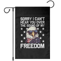 American Flag Eagle Garden Flag Sorry I Cant Hear You Over The Sound Of My Freedom - Wonder Print Shop