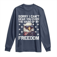 American Flag Eagle Long Sleeve Shirt Sorry I Cant Hear You Over The Sound Of My Freedom - Wonder Print Shop