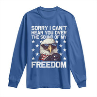 American Flag Eagle Long Sleeve Shirt Sorry I Cant Hear You Over The Sound Of My Freedom - Wonder Print Shop
