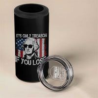 Its Only Treason If You Lose 4th Of July 4 in 1 Can Cooler Tumbler George Washington American Flag - Wonder Print Shop