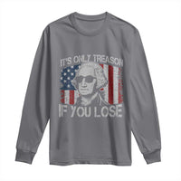 Its Only Treason If You Lose 4th Of July Long Sleeve Shirt George Washington American Flag - Wonder Print Shop