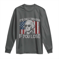 Its Only Treason If You Lose 4th Of July Long Sleeve Shirt George Washington American Flag - Wonder Print Shop