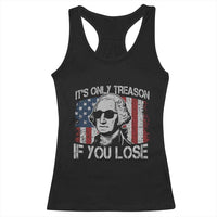 Its Only Treason If You Lose 4th Of July Racerback Tank Top George Washington American Flag - Wonder Print Shop