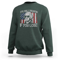 Its Only Treason If You Lose 4th Of July Sweatshirt George Washington American Flag - Wonder Print Shop