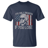 Its Only Treason If You Lose 4th Of July T Shirt George Washington American Flag - Wonder Print Shop