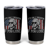 Its Only Treason If You Lose 4th Of July Tumbler Cup George Washington American Flag - Wonder Print Shop