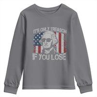 Its Only Treason If You Lose 4th Of July Youth Sweatshirt George Washington American Flag - Wonder Print Shop