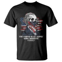 Funny 4th Of July T Shirt George Washington Stay Strapped Or Get Clapped USA Flag - Wonder Print Shop