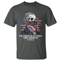 Funny 4th Of July T Shirt George Washington Stay Strapped Or Get Clapped USA Flag - Wonder Print Shop