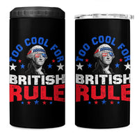 George Washington 4th of July 4 in 1 Can Cooler Tumbler Too Cool For British Rule Red White and Blue - Wonder Print Shop