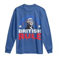 George Washington 4th of July Long Sleeve Shirt Too Cool For British Rule Red White and Blue - Wonder Print Shop