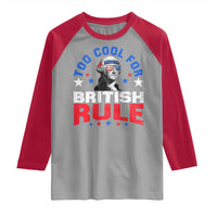 George Washington 4th of July Raglan Shirt Too Cool For British Rule Red White and Blue - Wonder Print Shop