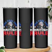 George Washington 4th of July Skinny Tumbler Too Cool For British Rule Red White and Blue - Wonder Print Shop