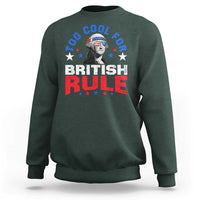 George Washington 4th of July Sweatshirt Too Cool For British Rule Red White and Blue - Wonder Print Shop