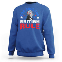 George Washington 4th of July Sweatshirt Too Cool For British Rule Red White and Blue - Wonder Print Shop